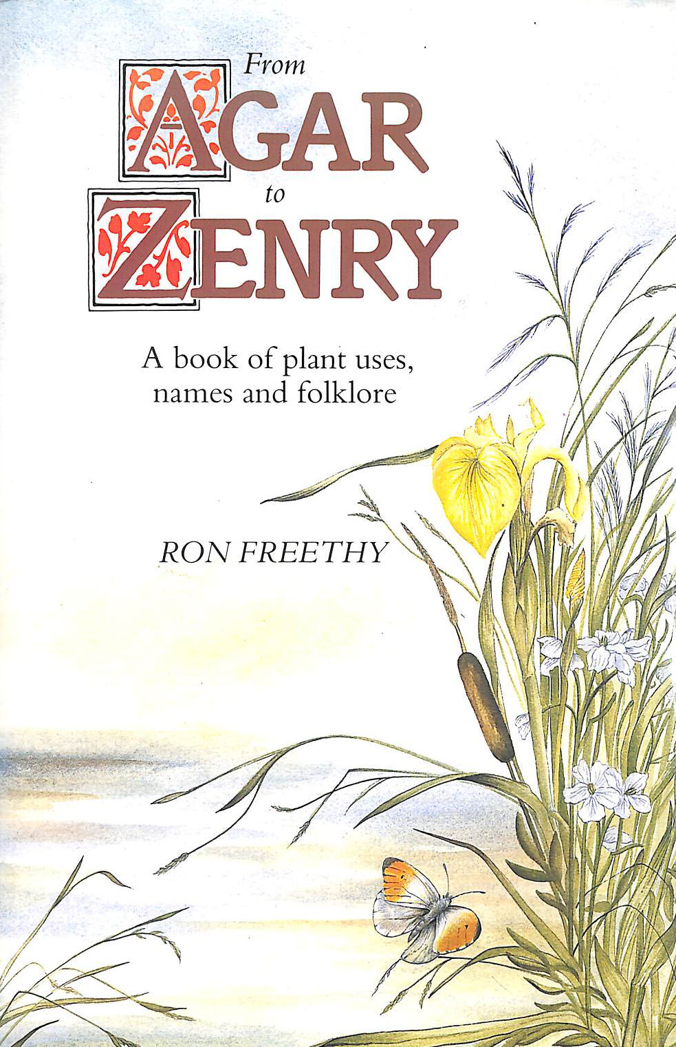 From Agar to Zenry: A book of plant uses, names and folklore