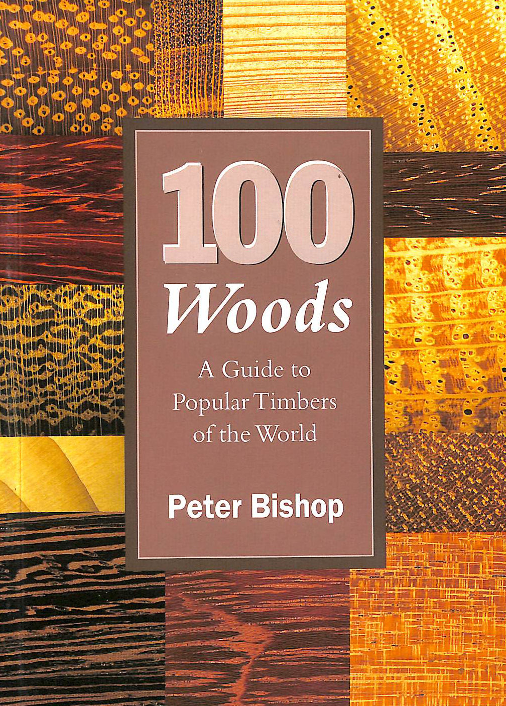 100 Woods: a Guide to Popular Timbers of the World