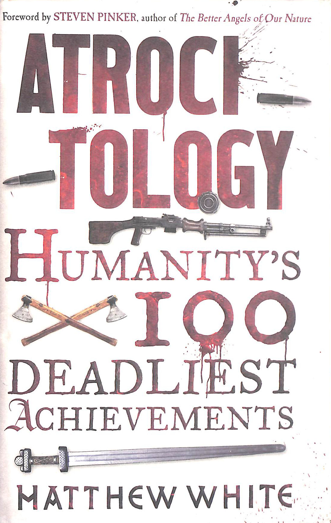 Atrocitology: Humanity's 100 Deadliest Achievements