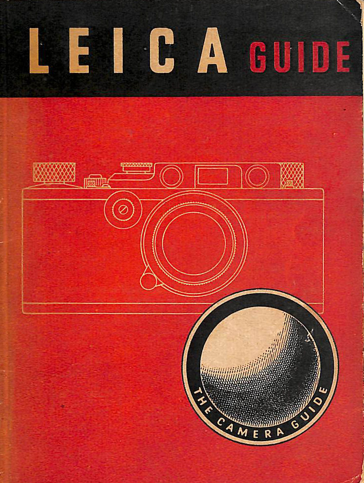 Leica guide: How to work the Leica and how to work with the Leica (Camera guide series)