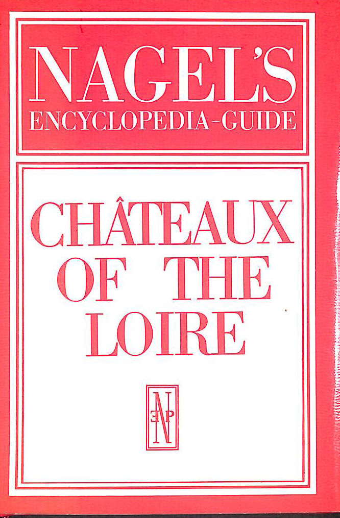 Nagel's Chateaux of the Loire Travel Guide