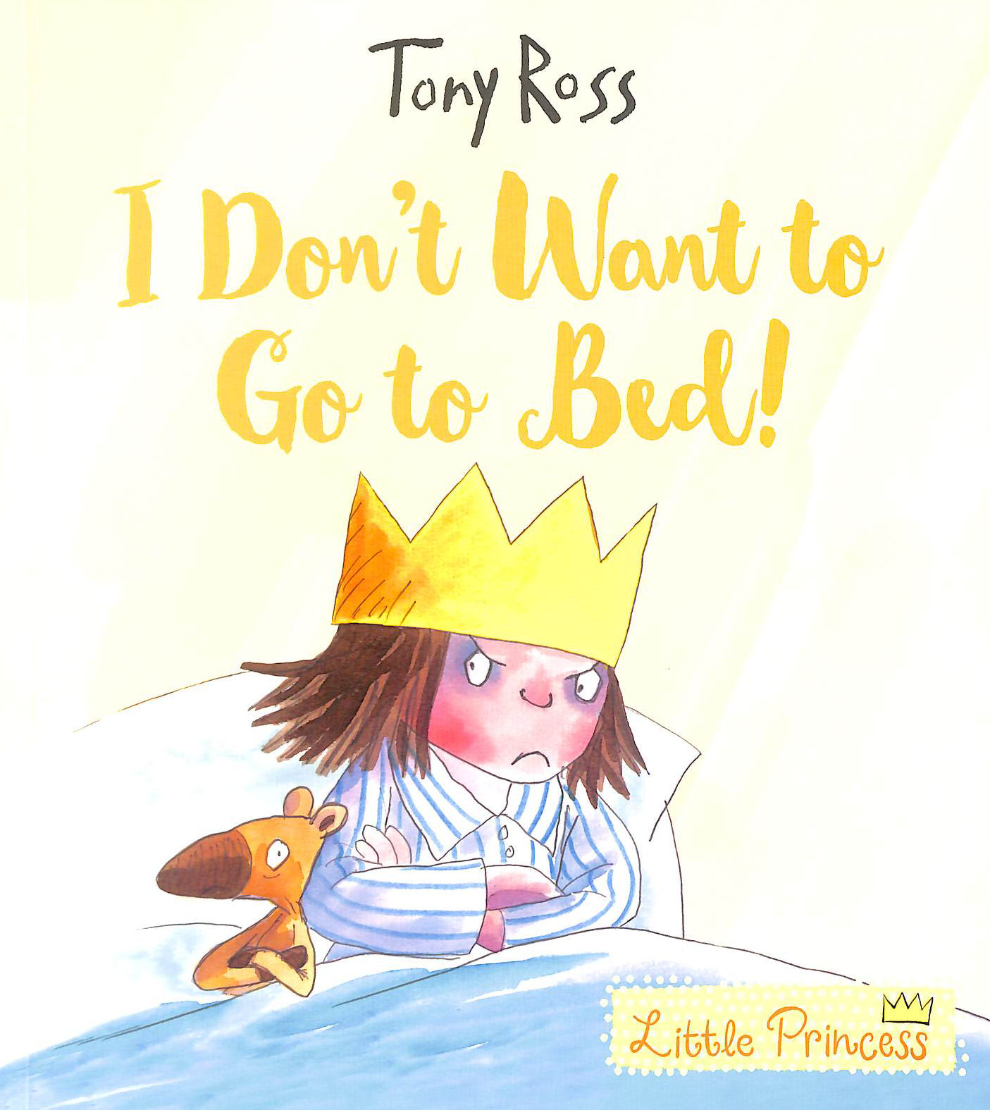 I Don't Want to Go to Bed! (Little Princess)
