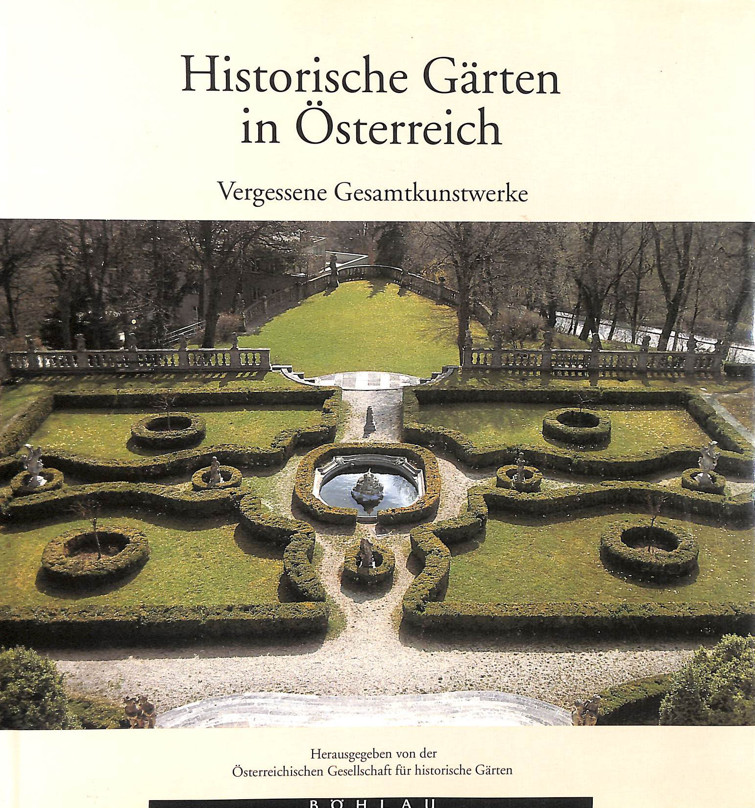 Historische Garten in Osterreich: Vergessene Gesamtkunstwerke