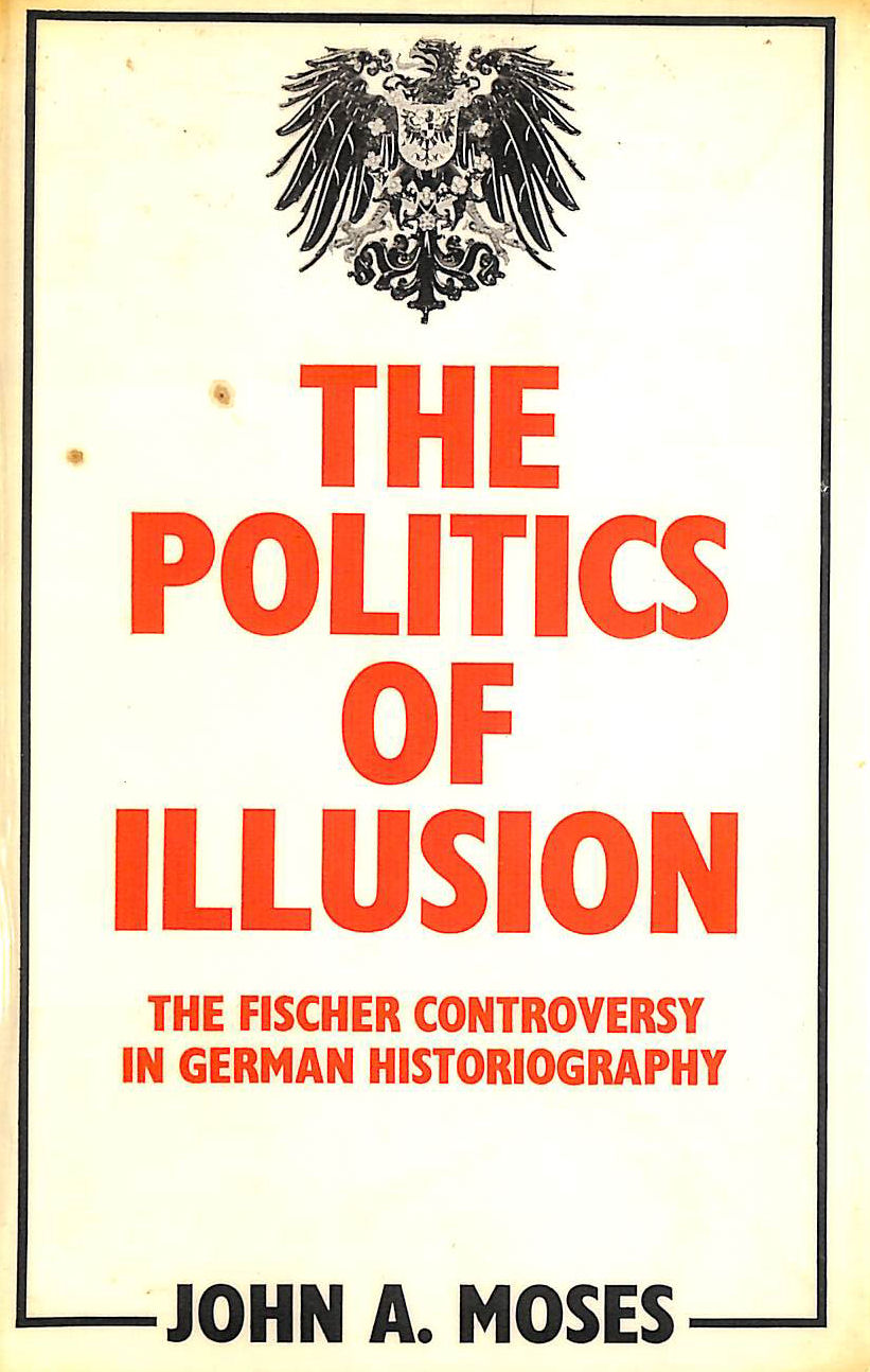 Politics of Illusion: Fischer Controversy in German Historiography