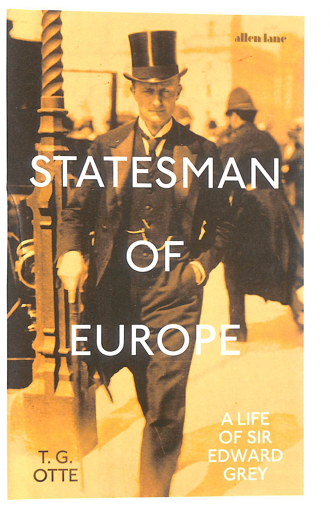 Statesman of Europe: A Life of Sir Edward Grey