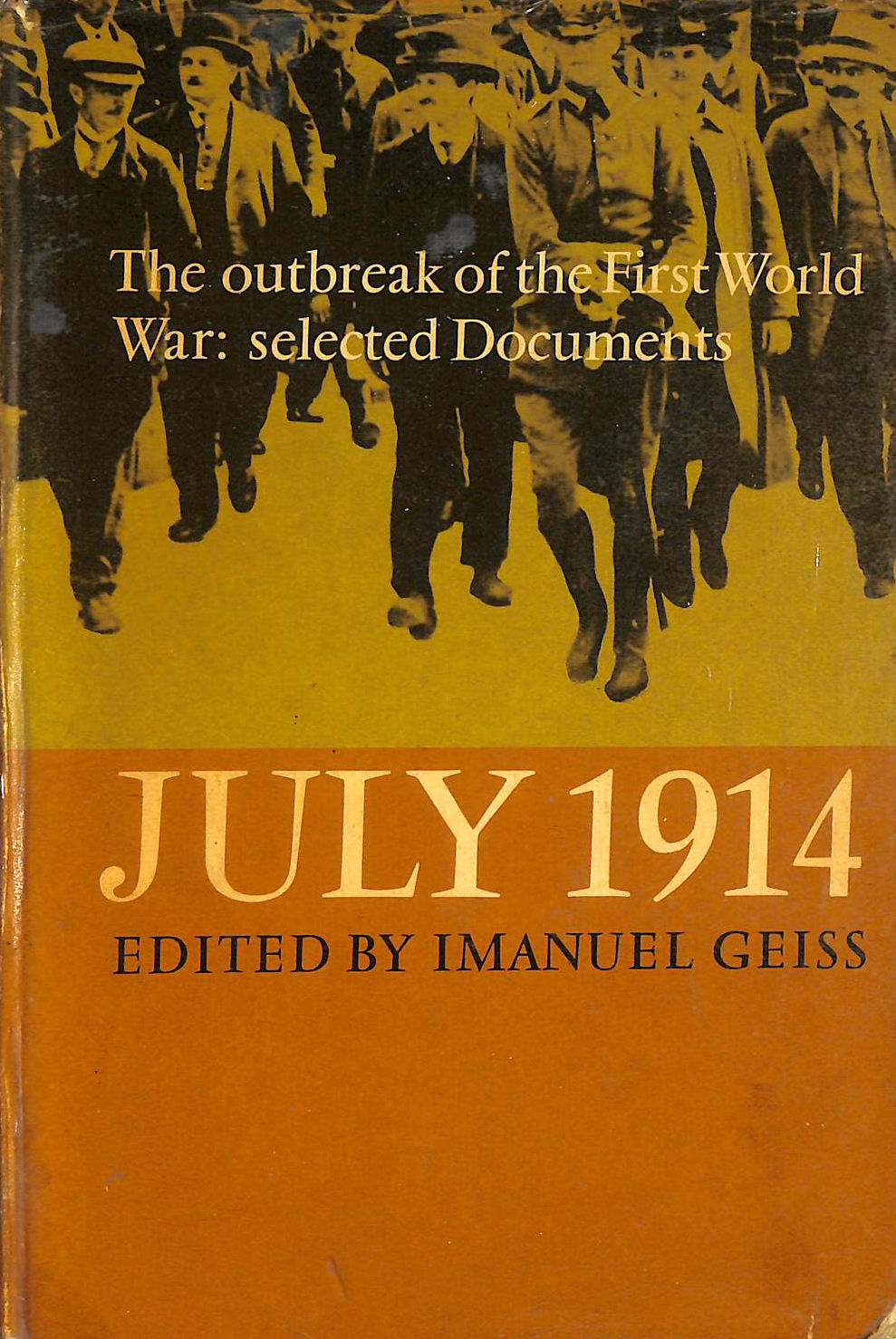 July 1914. The outbreak of the First World War: Selected documents. Edited by Imanuel Geiss