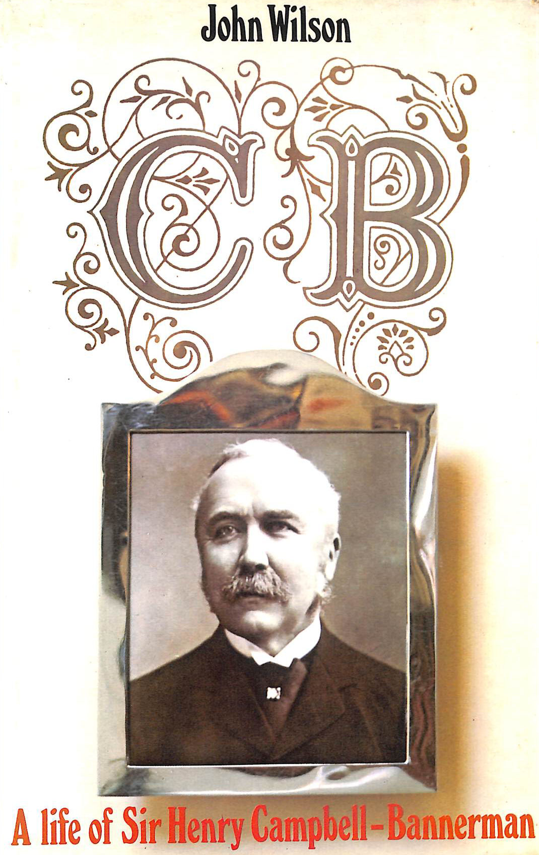 C. B.: Life of Sir Henry Campbell-Bannerman