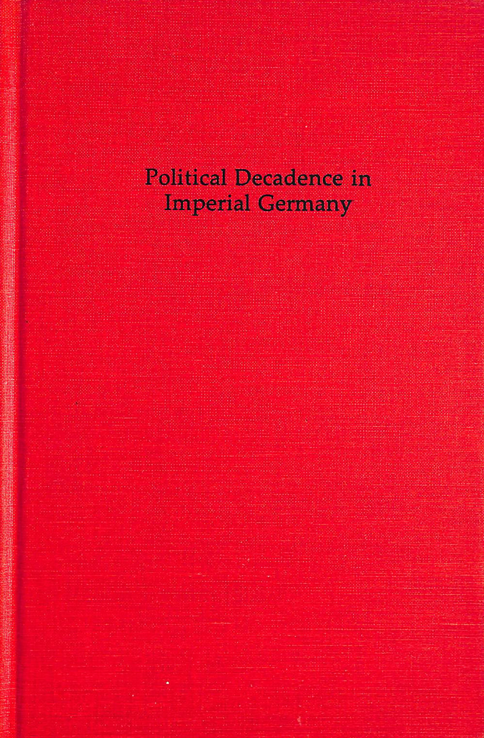 Political Decadence in Imperial Germany