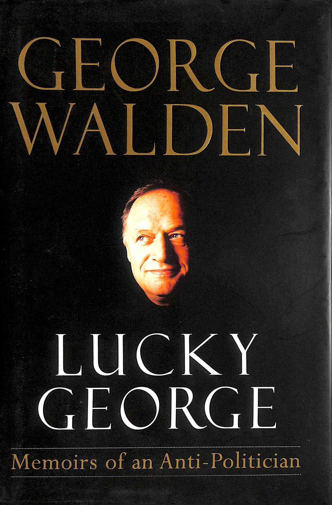 Lucky George: Memoirs of an Anti-Politician, signed by the author