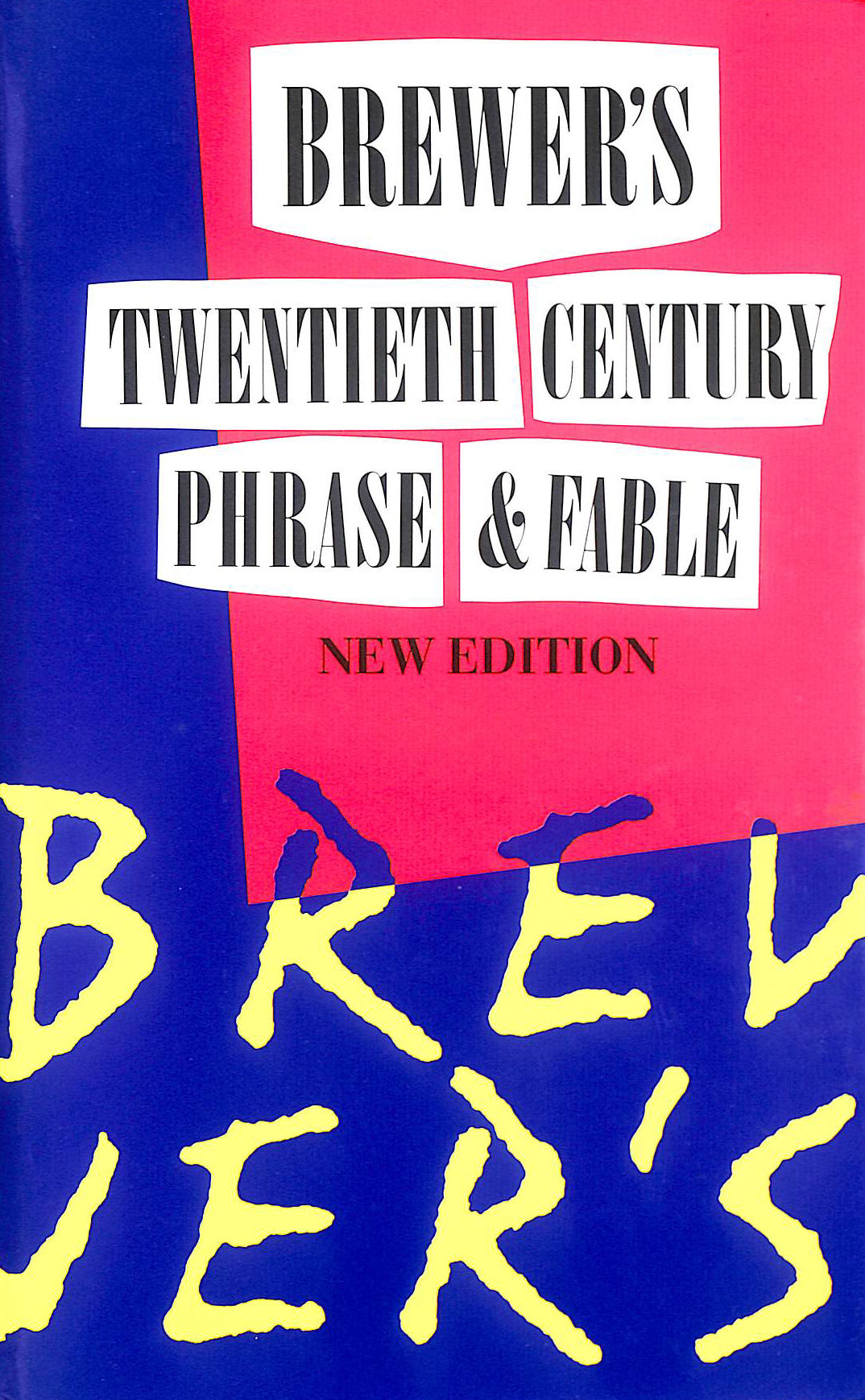 Brewer's Dictionary of Twentieth Century Phrase and Fable (Cassell Language Reference)