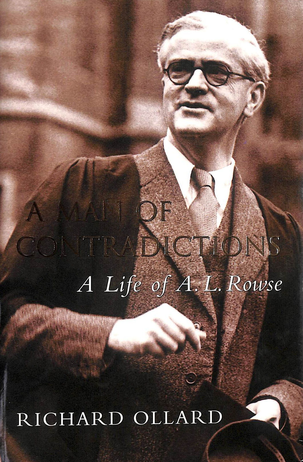 A Man of Contradictions: A Life of A.L. Rowse