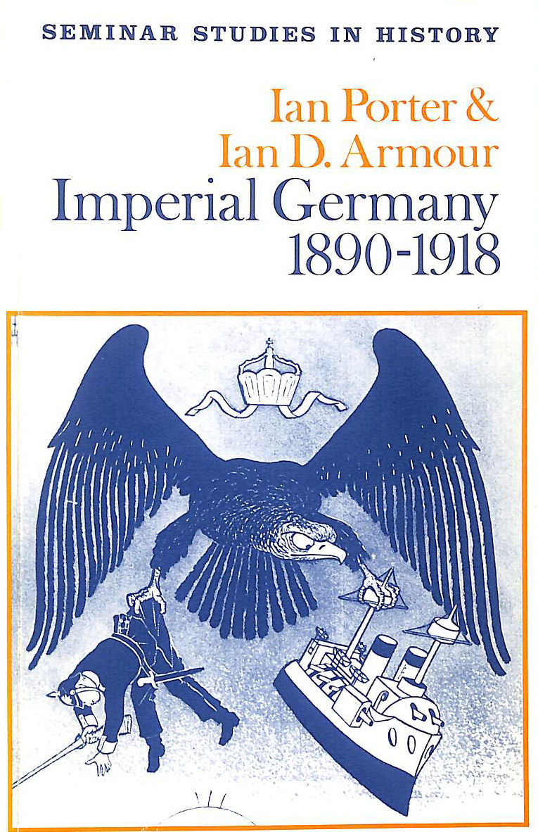 Imperial Germany 1890 - 1918 (Seminar Studies In History)