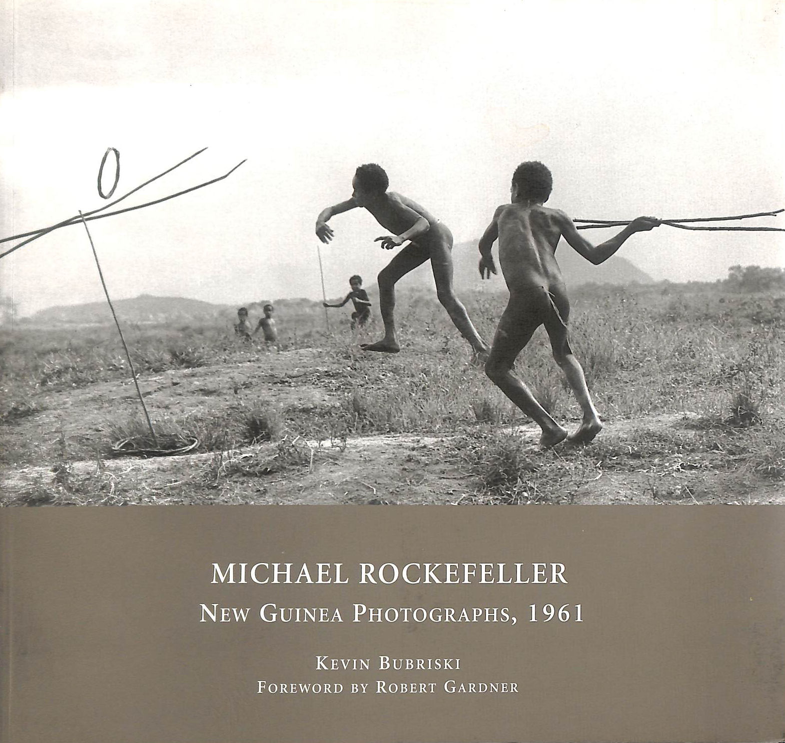 Michael Rockefeller: New Guinea Photographs, 1961 (Peabody Museum Collections Series)