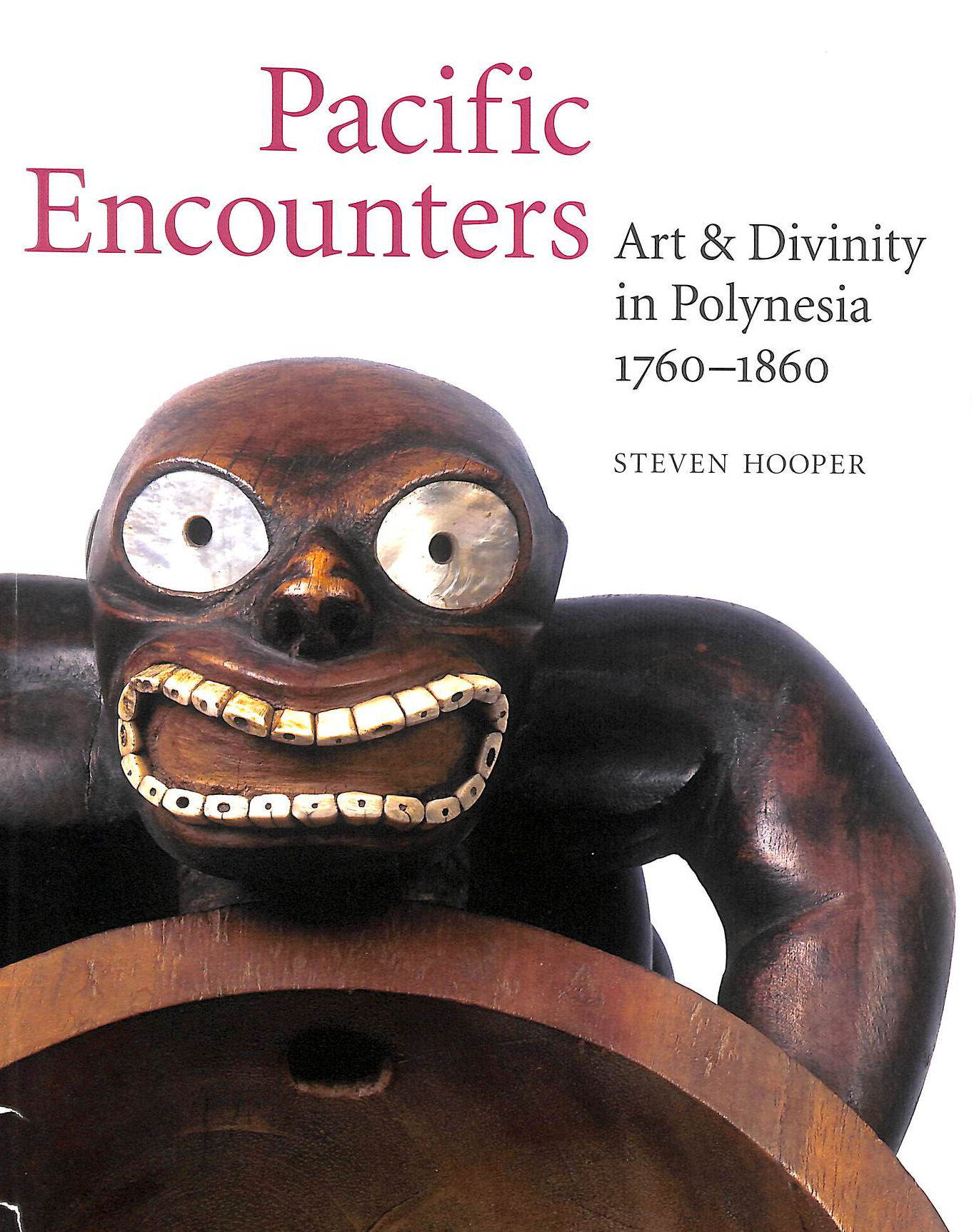 Pacific Encounters: Art & Divinity in Polynesia 1760-1860
