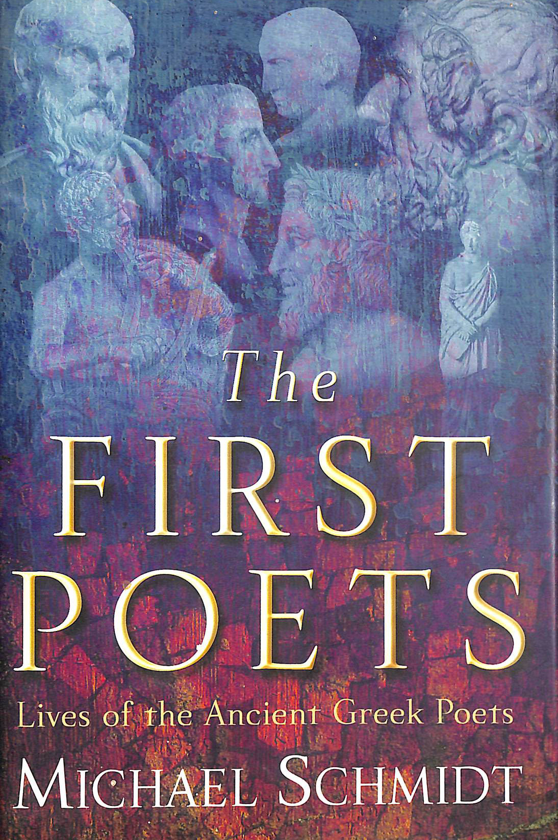 The First Poets: Lives of the Ancient Greek Poets