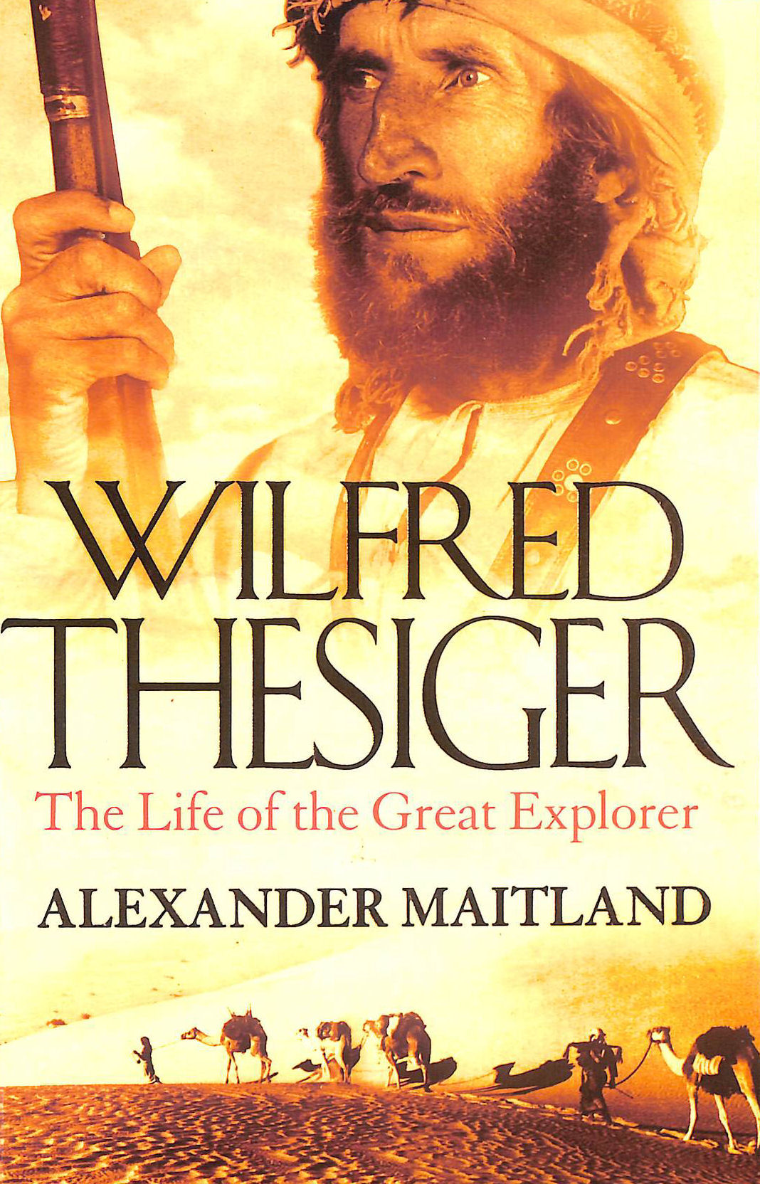 Wilfred Thesiger: The Life of the Great Explorer