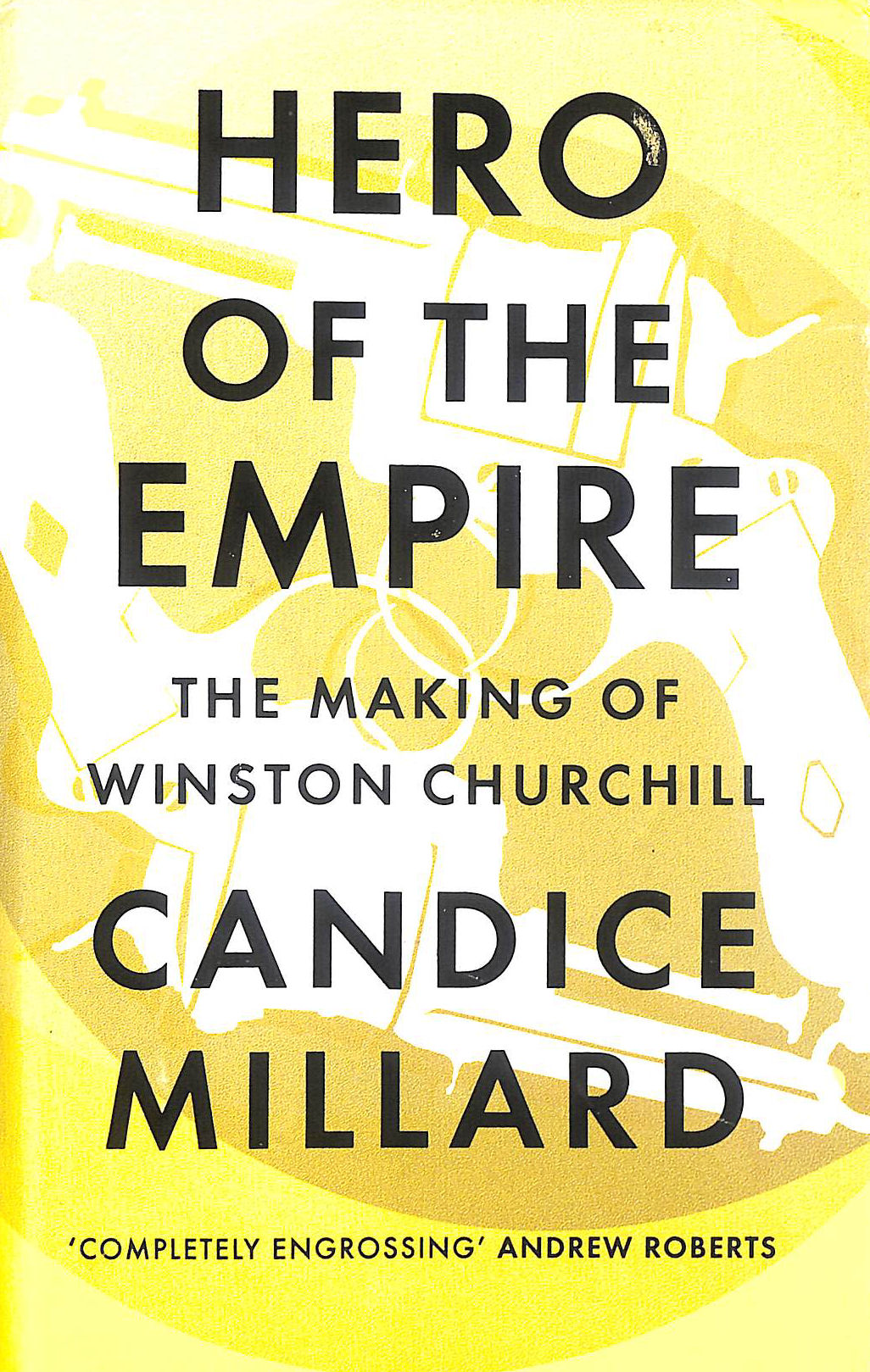 Hero of the Empire: The Making of Winston Churchill