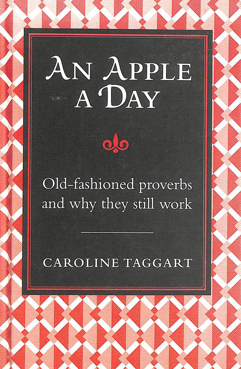 An Apple A Day: Old-Fashioned Proverbs and Why They Still Work