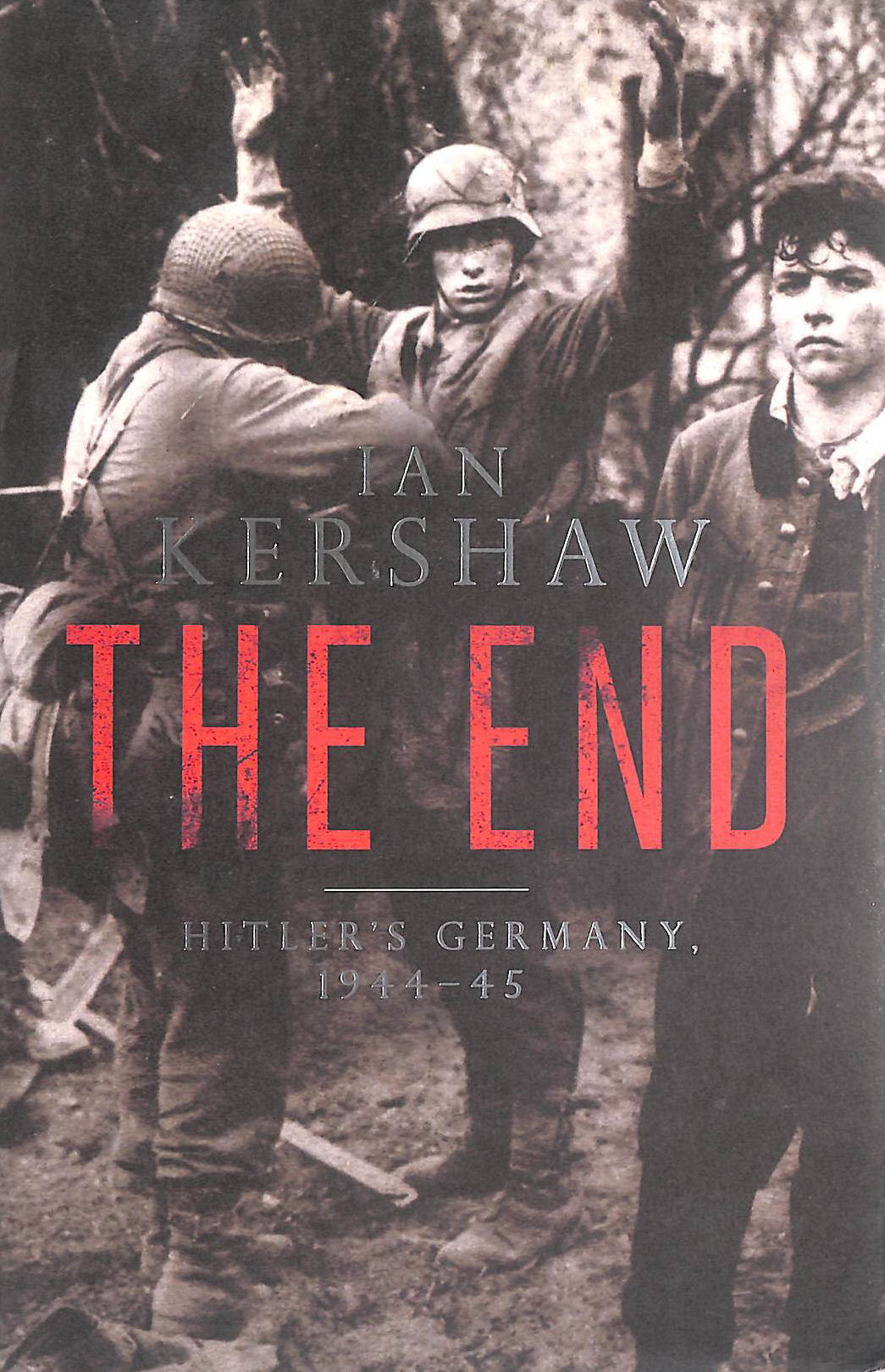 The End: Hitler's Germany, 1944-45