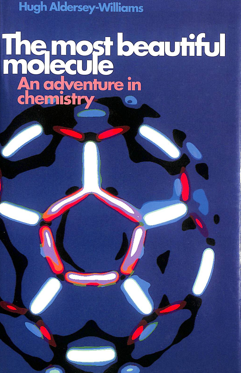 The Most Beautiful Molecule: An Adventure in Chemistry
