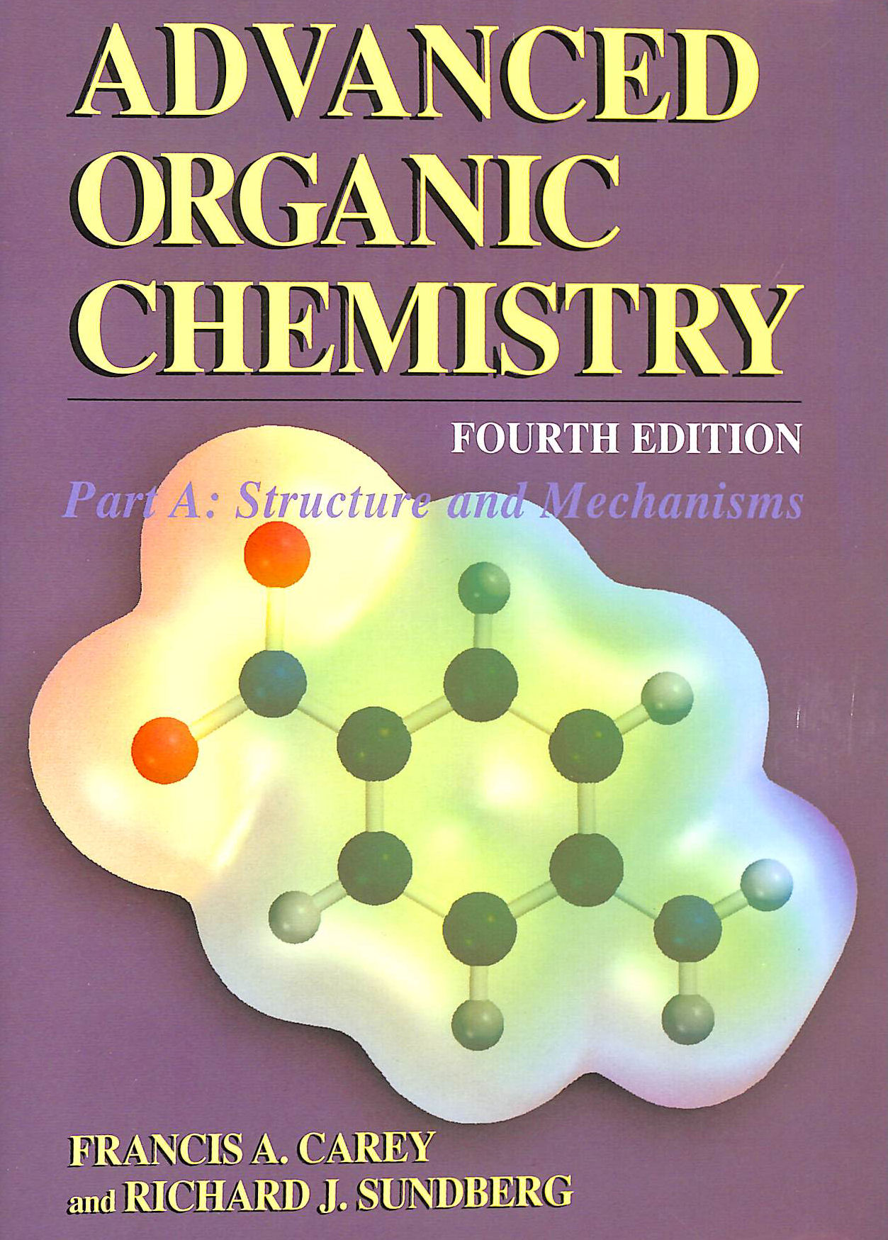 Advanced Organic Chemistry, Part A: Structure and Mechanisms