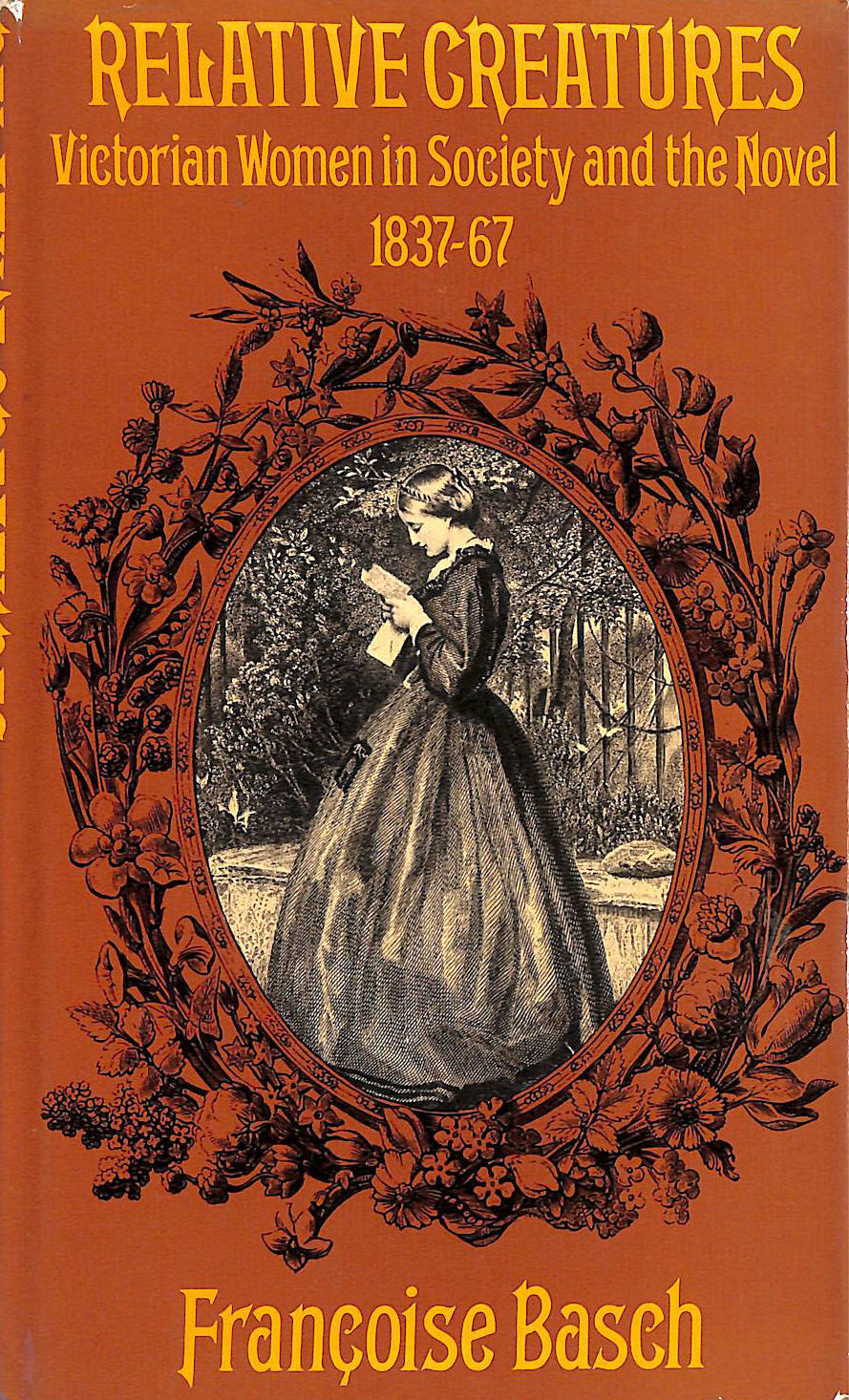 Relative Creatures: Victorian Women in Society and the Novel, 1837-67