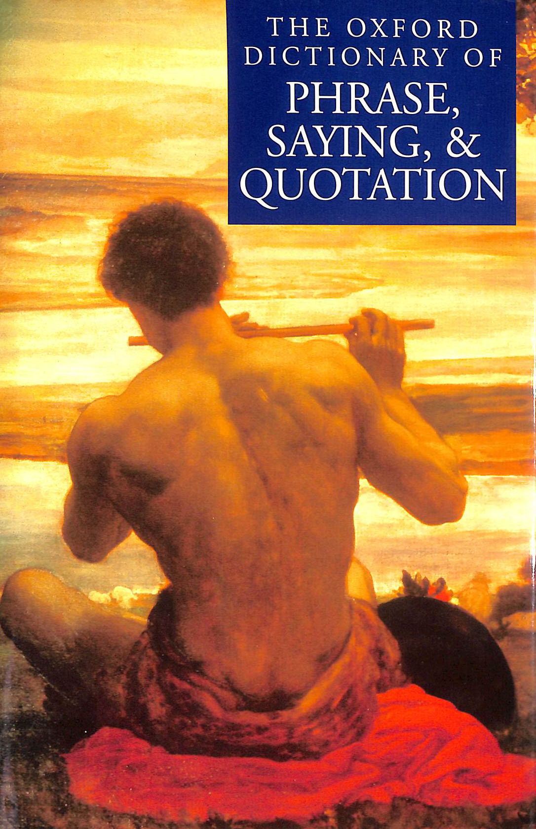 The Oxford Dictionary of Phrase, Saying and Quotation