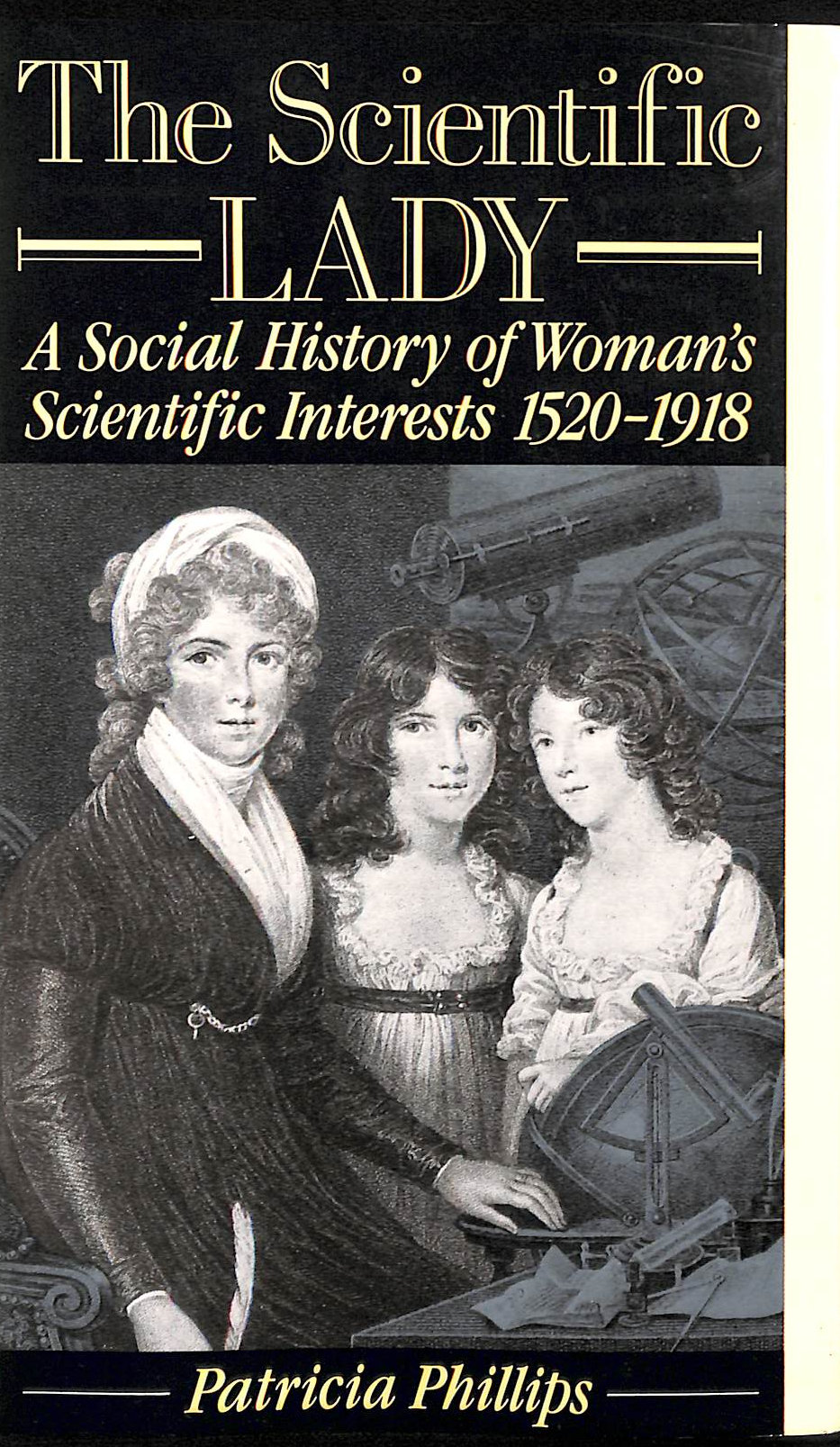Scientific Lady: Social History of Women's Scientific Interests, 1520-1918