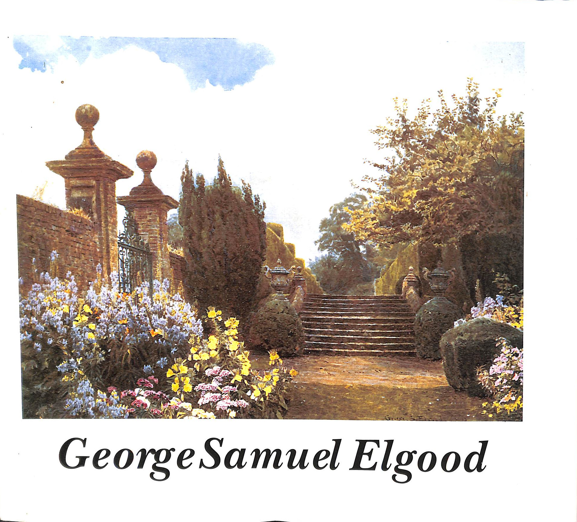 George Samuel Elgood: His Life and Work - Watercolours and Garden Design