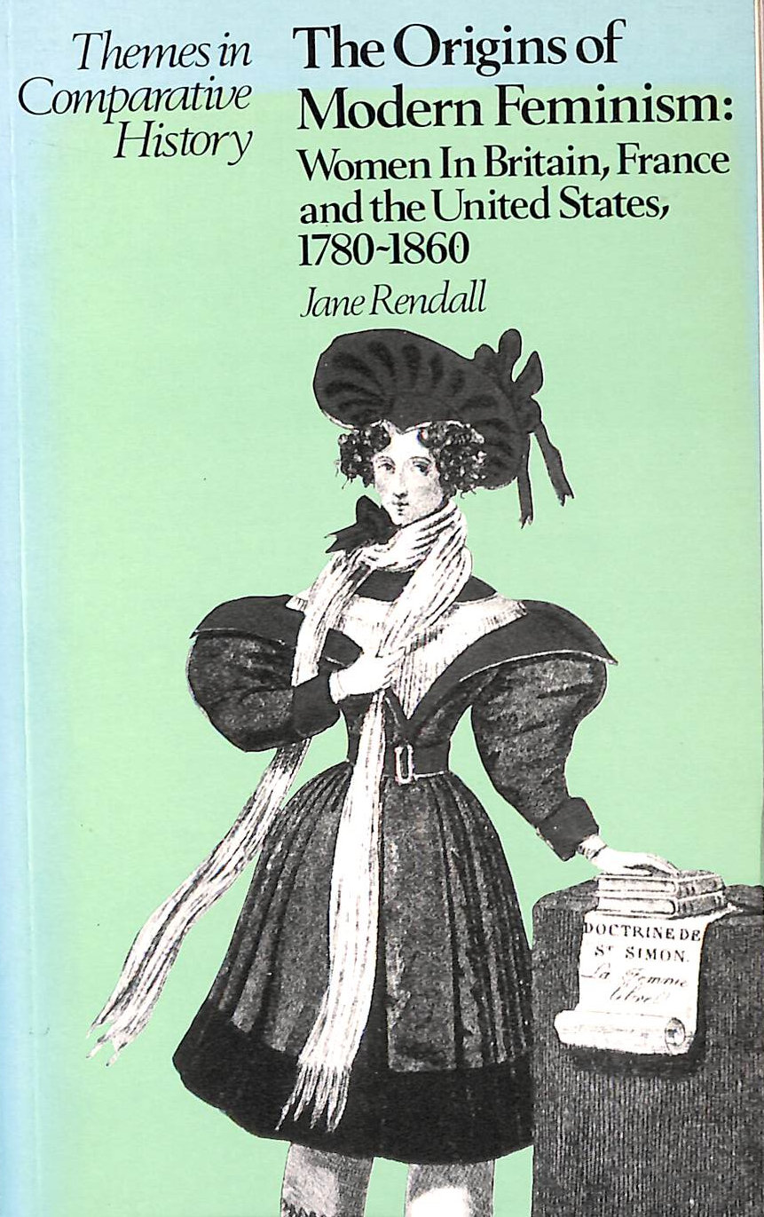 The Origins of Modern Feminism: Women in Britain, France and United States