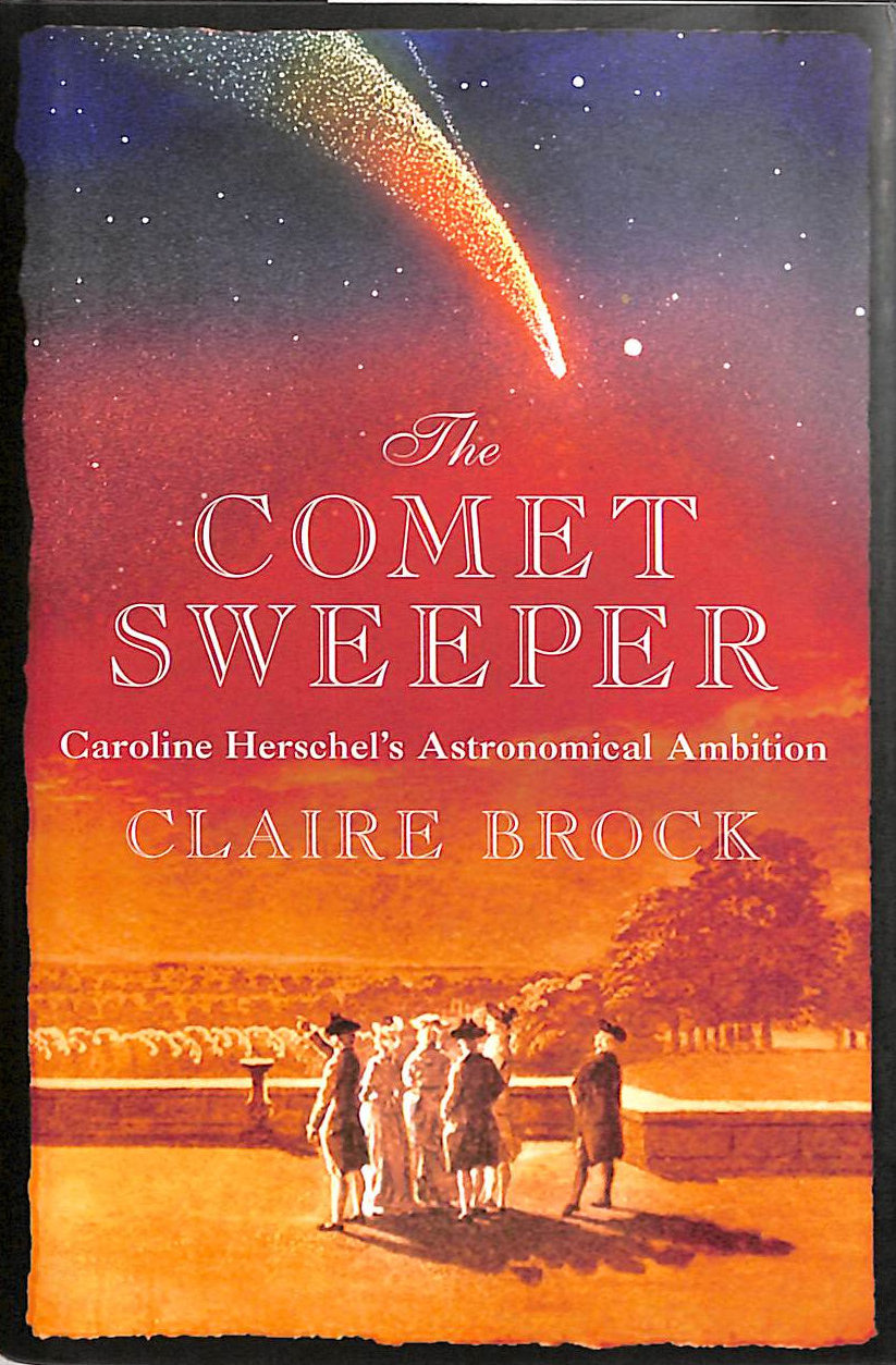 The Comet Sweeper: Caroline Herschel's Astronomical Ambition