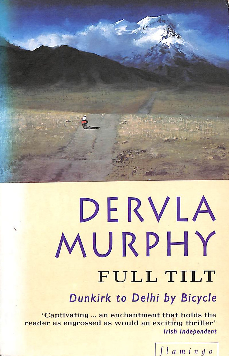 Full Tilt: Dunkirk to Delhi by Bicycle