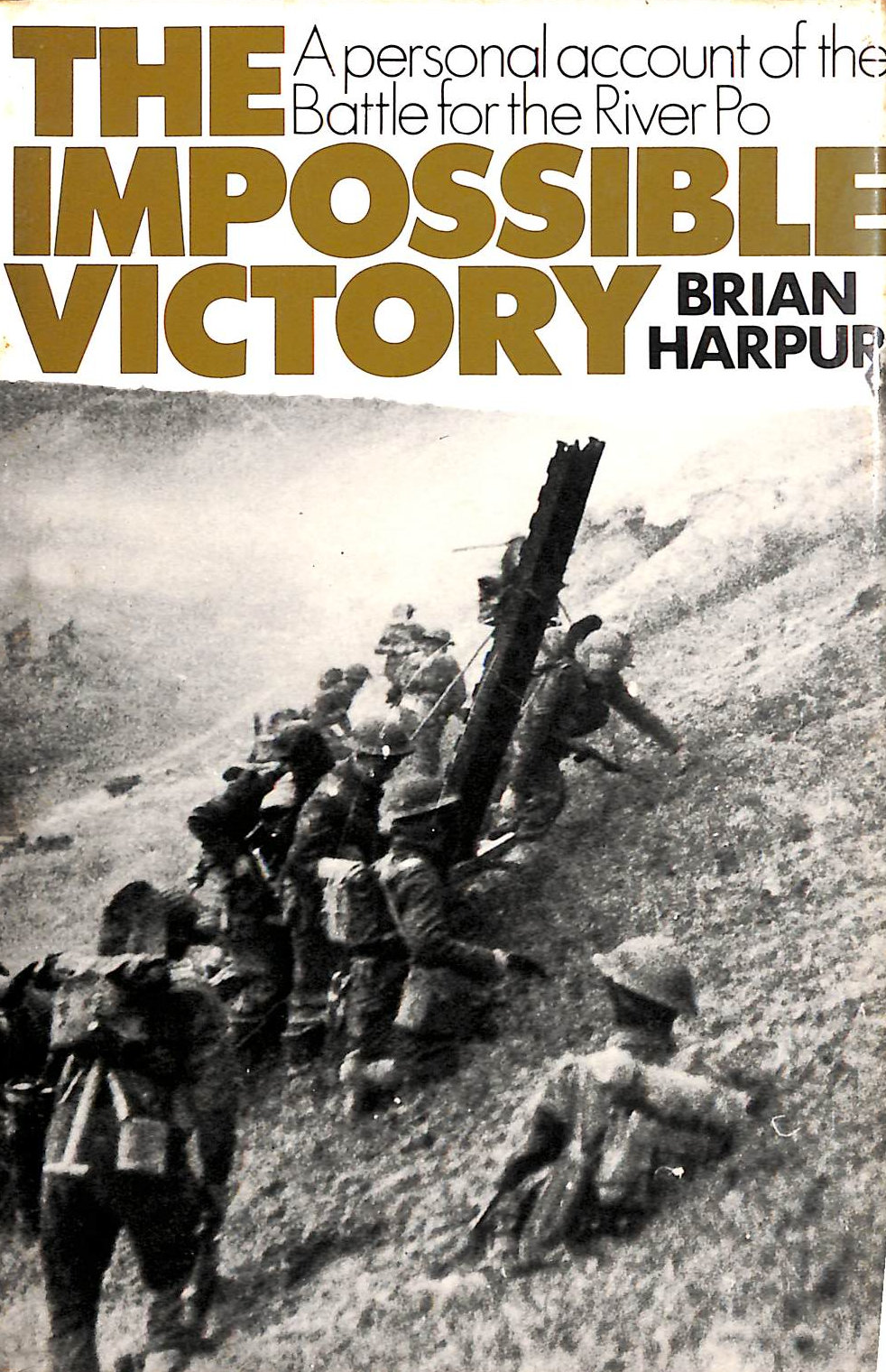 Impossible Victory: Personal Account of the Battle for the River Po