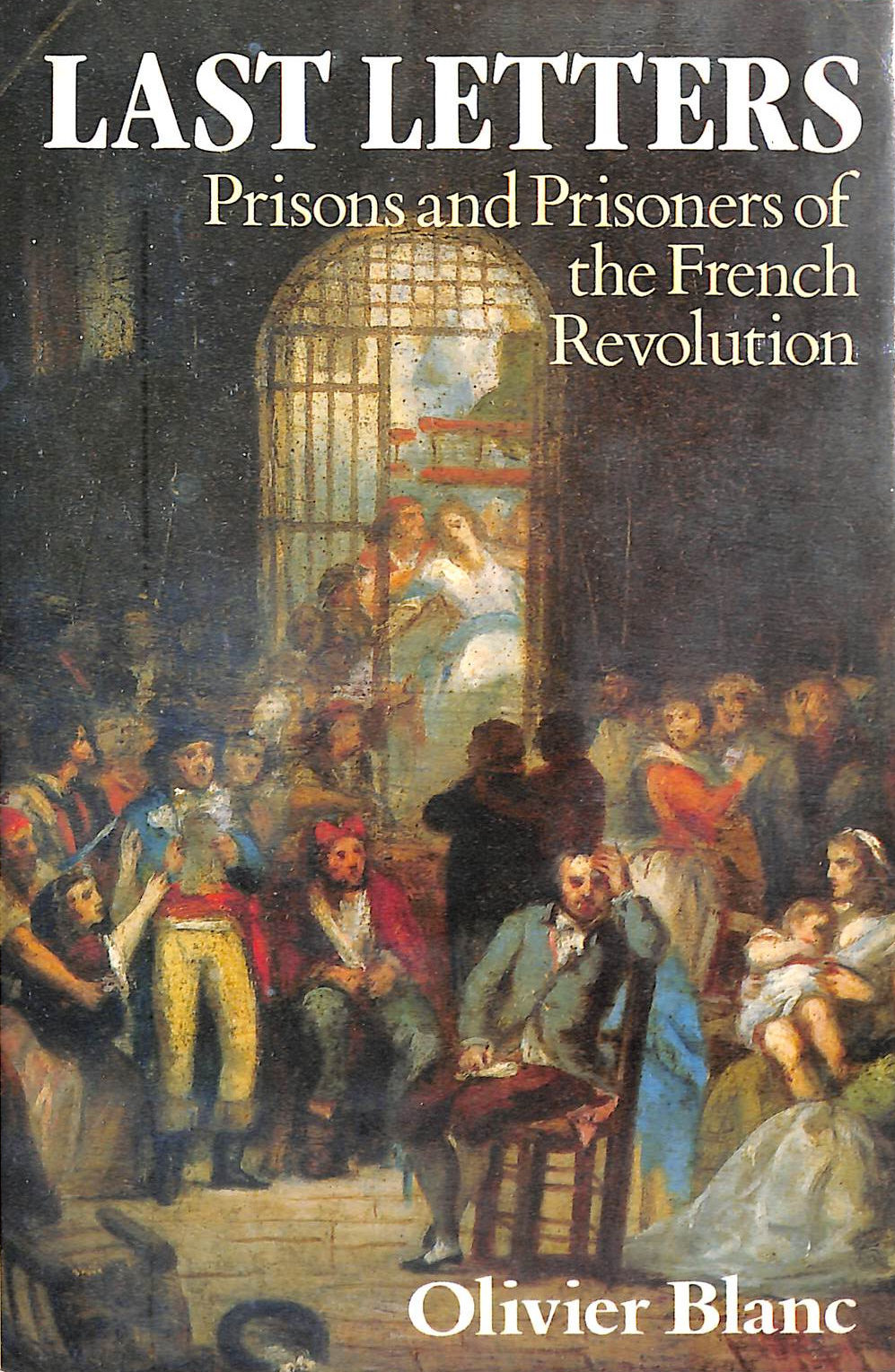 Last Letters: Prisons and Prisoners of the French Revolution