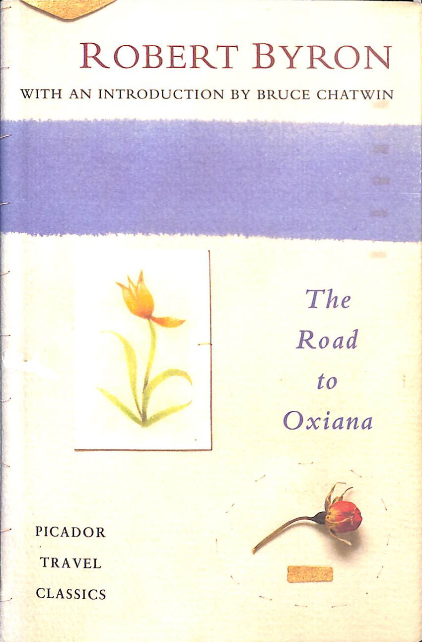 The Road To Oxiana (Picador Travel Classics)