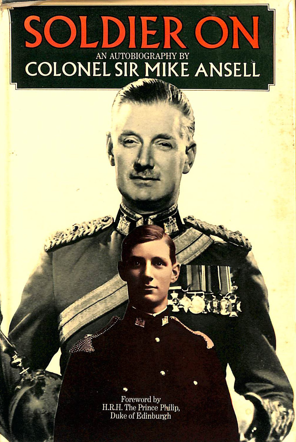 Soldier On: An Autobiography By Colonel Sir Mike Ansell.