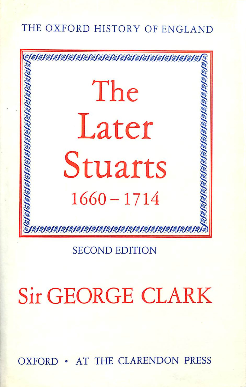 The Later Stuarts 1660-1714: 10 (Oxford History of England)