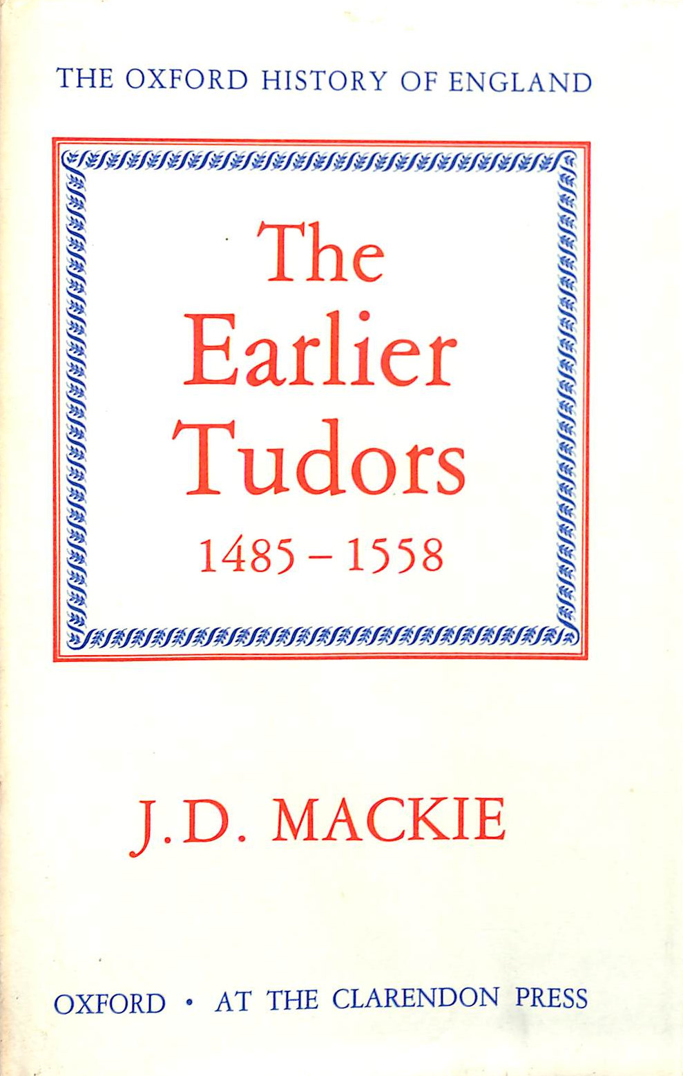 The Earlier Tudors 1485-1558: 7 (Oxford History of England)