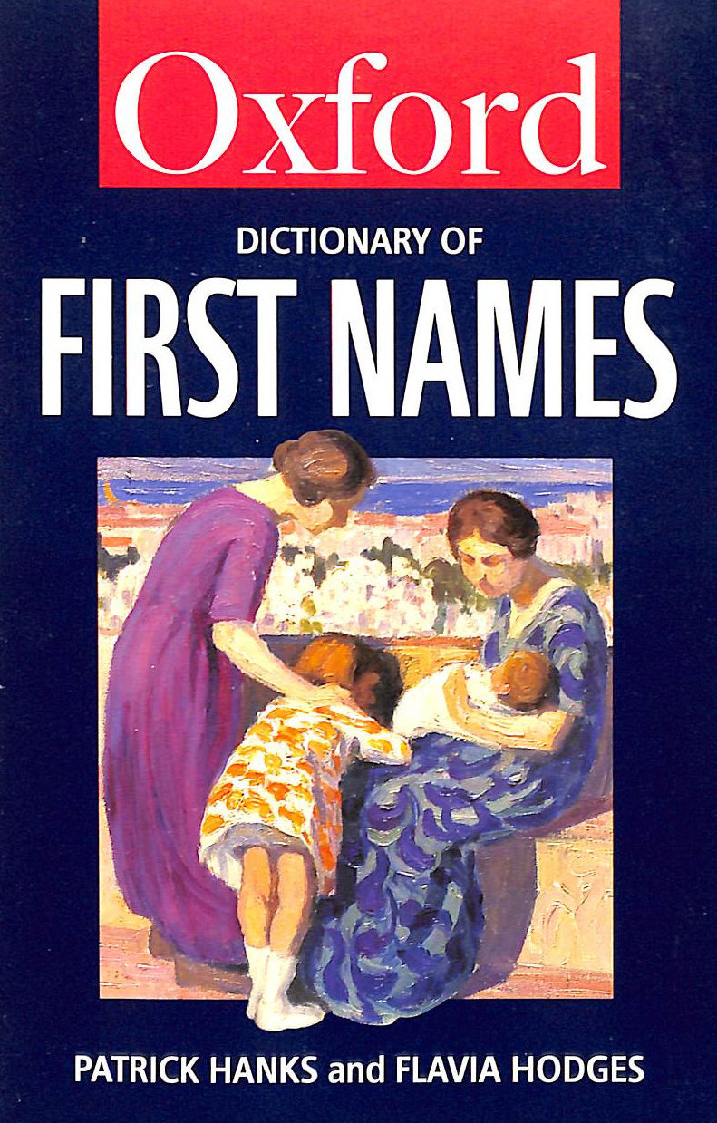 A Dictionary of First Names (Oxford Paperback Reference)