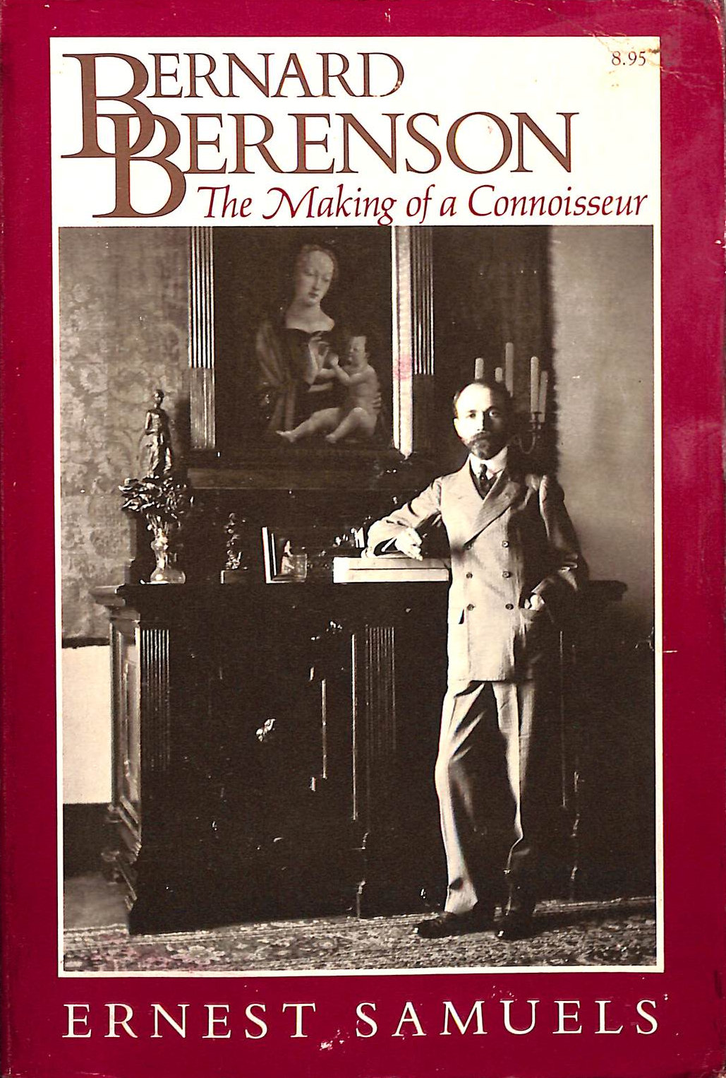 Bernard Berenson: The Making of a Connoisseur (Harvard paperbacks)