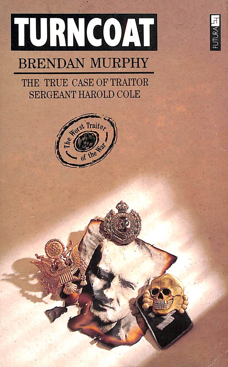 Turncoat: Strange Case of Traitor Sergeant Harold Cole