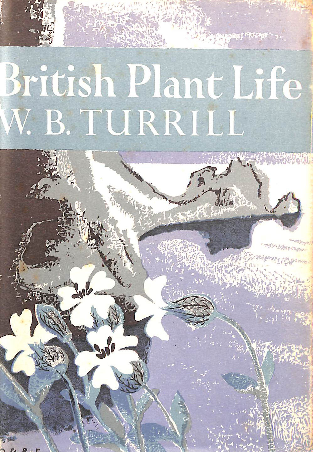 British Plant Life. By W.B. Turrill. New Naturalist No. 10.