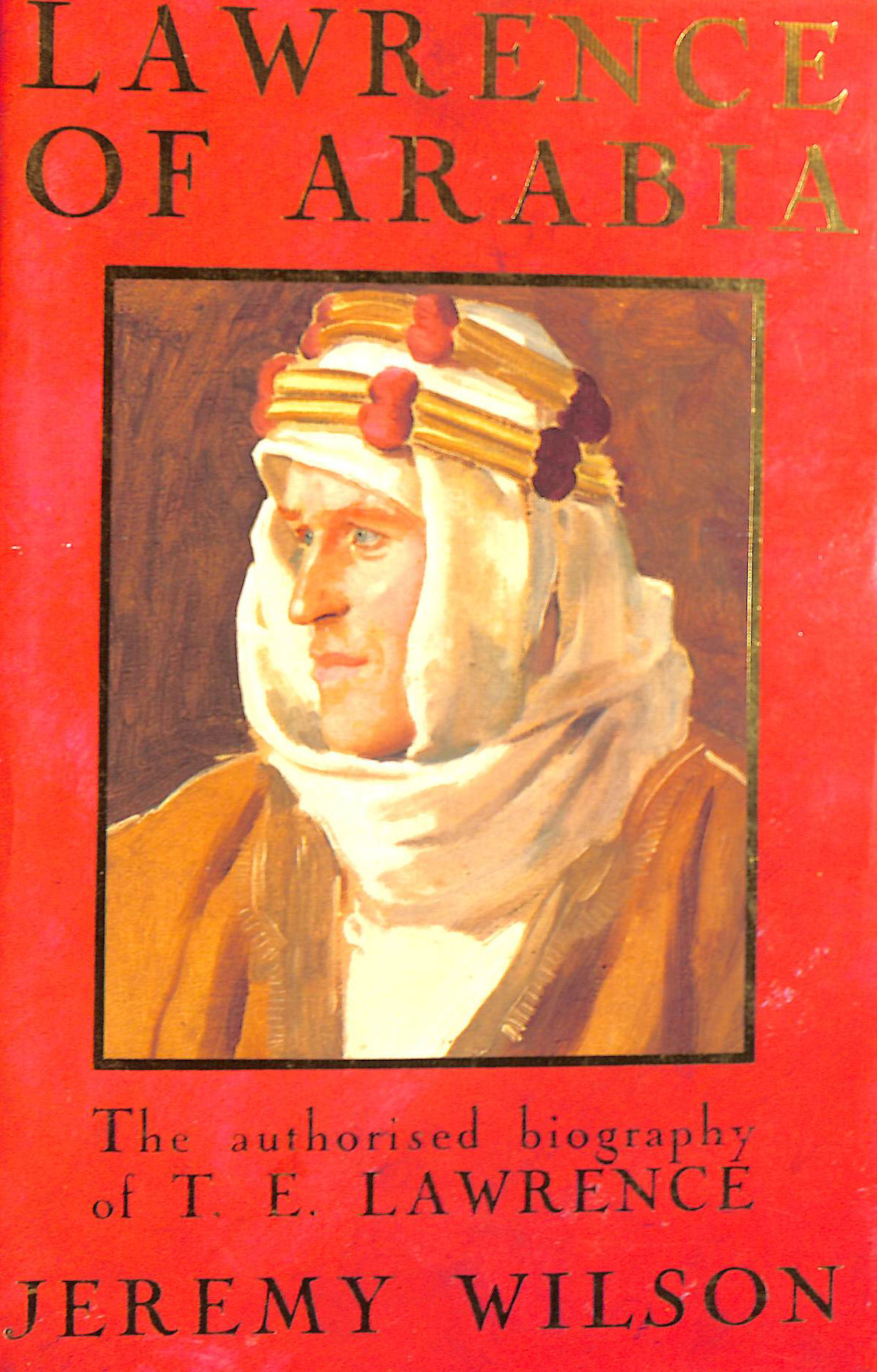 Lawrence of Arabia: The Authorized Biography of T. E. Lawrence