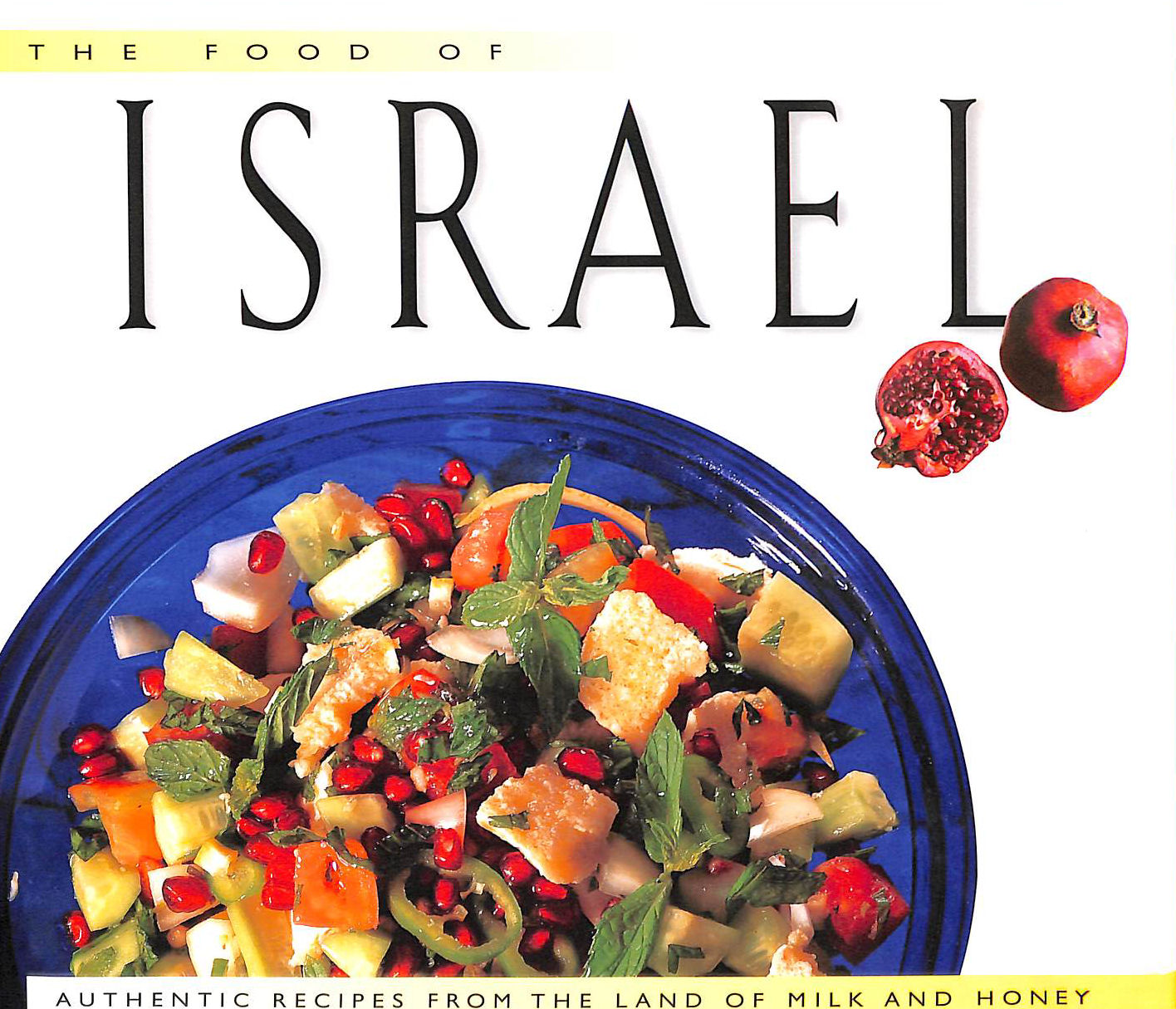 The Food of Israel: Authentic Recipes from the Land of Milk and Honey