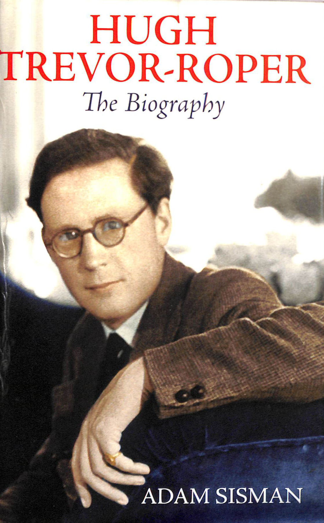 Hugh Trevor-Roper: The Biography