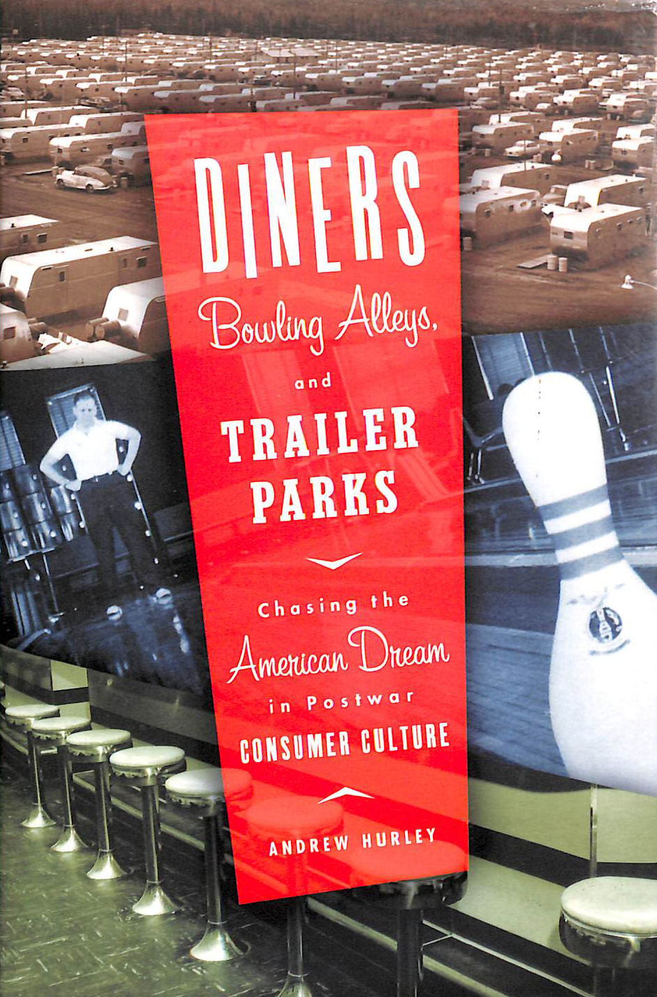 Diners, Bowling Alleys and Trailer Parks: Chasing the American Dream