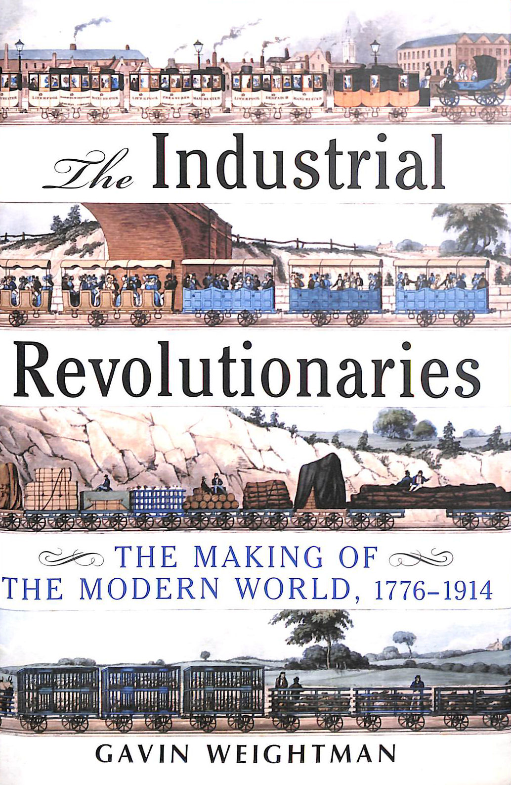 The Industrial Revolutionaries: The Making of the Modern World 1776-1914