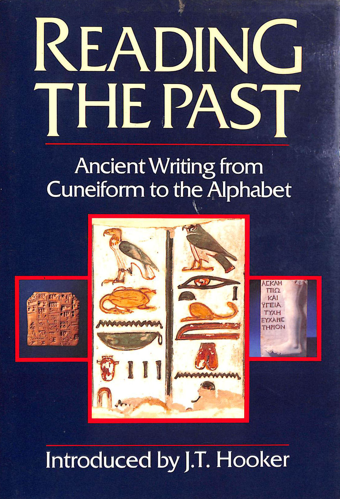 Reading The Past - Ancient Writing From Cuneiform To The Alphabet