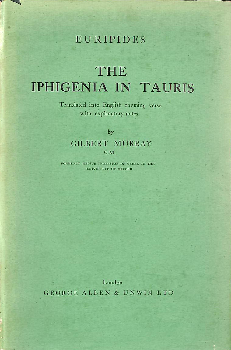The Iphigenia In Tauris Of Euripides Translated into English Rhyming Verse