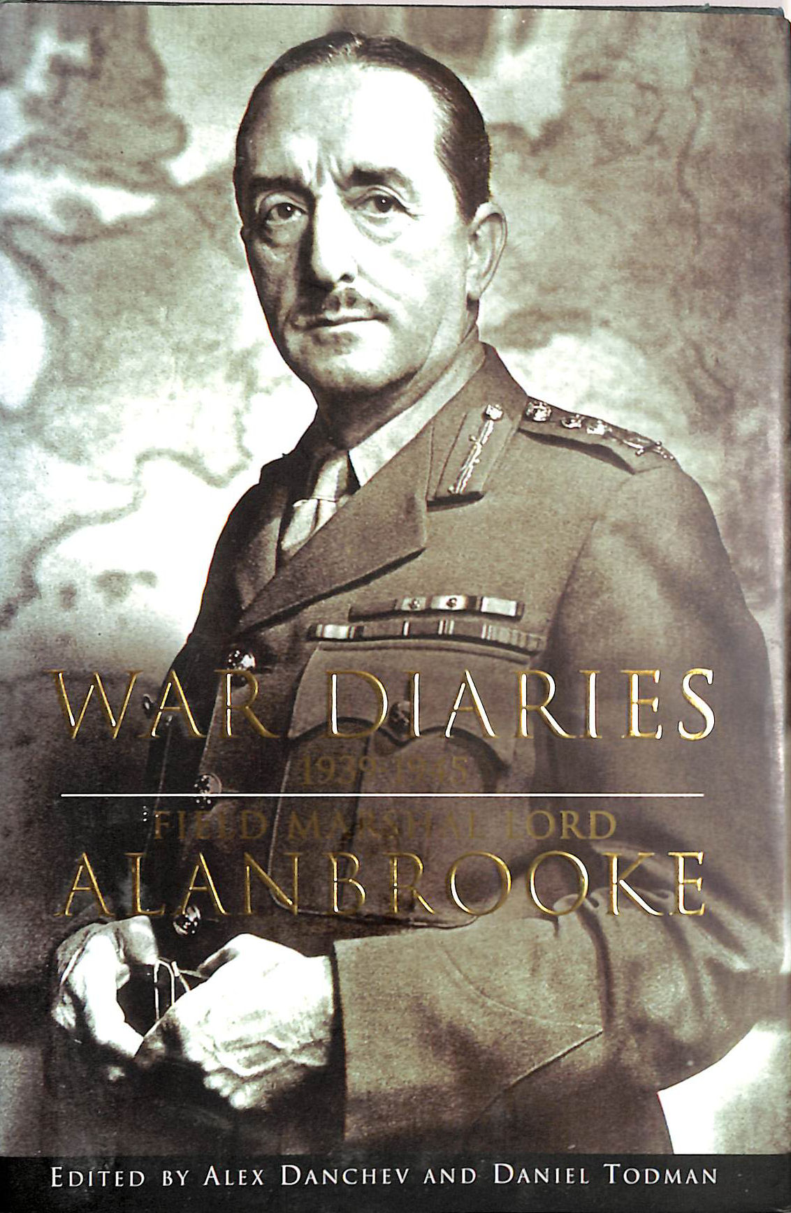 War Diaries 1939-1945: Field Marshal Lord Alanbrooke